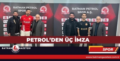 PETROL’DEN ÜÇ İMZA