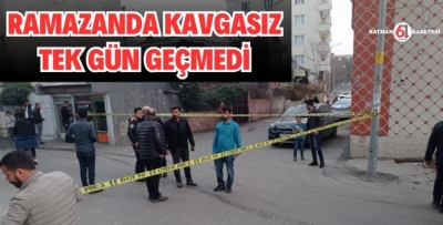 RAMAZANDA HER GÜN KAVGA