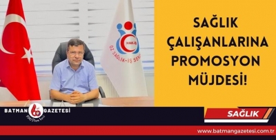 SAĞLIK ÇALIŞANLARINA PROMOSYON MÜJDESİ!