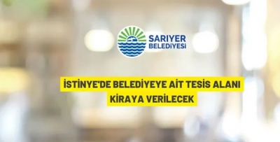 SARIYER BELEDİYESİ İSTİNYE'DEKİ TESİSİ KİRAYA VERECEK