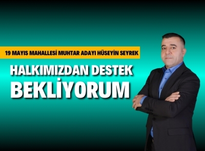 SEYREK: MAHALLEMİZİ BİZ YÖNETECEĞİZ