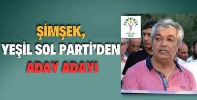 ŞİMŞEK, YEŞİL SOL PARTİ’DEN ADAY ADAYI