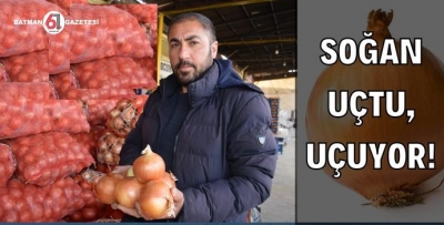 SOĞAN UÇTU, UÇUYOR!