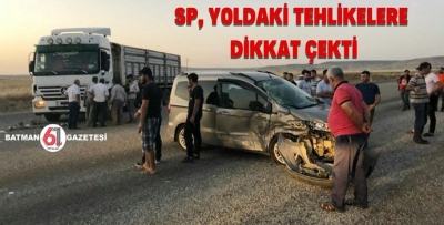 SP, YOLDAKİ TEHLİKELERE DİKKAT ÇEKTİ