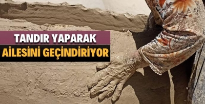 TANDIR YAPARAK AİLESİNİ GEÇİNDİRİYOR