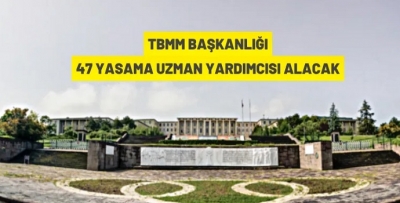 TBMM BAŞKANLIĞI 47 PERSONEL ALACAK