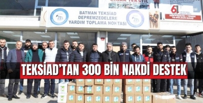 TEKSİAD’TAN 300 BİN NAKDİ DESTEK