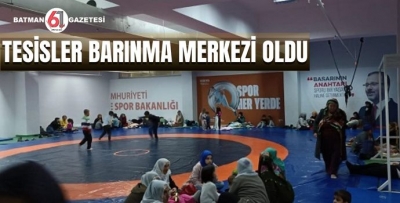 TESİSLER BARINMA MERKEZİ OLDU