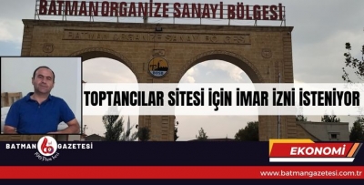 TOPTANCILAR SİTESİ İÇİN İMAR İZNİ İSTENİYOR