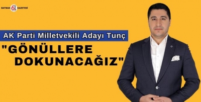 TUNÇ, AÇIKLAMALARDA BULUNDU