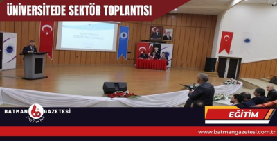 ÜNİVERSİTEDE SEKTÖR TOPLANTISI