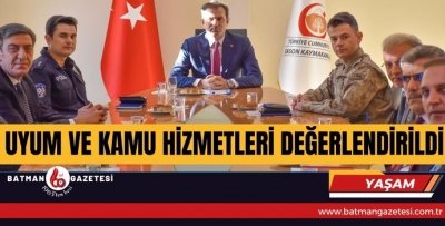 UYUM VE KAMU HİZMETLERİ DEĞERLENDİRİLDİ