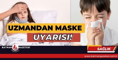 UZMANDAN MASKE UYARISI!