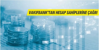 VAKIFBANK'TAN HESAP SAHİPLERİNE ÇAĞRI