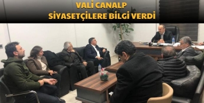 VALİ CANALP SİYASETÇİLERE BİLGİ VERDİ