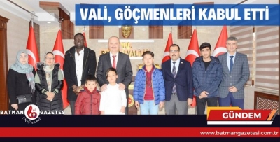 VALİ, GÖÇMENLERİ KABUL ETTİ