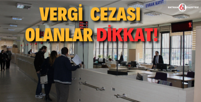 VERGİ CEZASI OLANLAR DİKKAT!