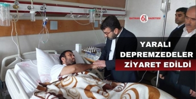 YARALI DEPREMZEDELER ZİYARET EDİLDİ