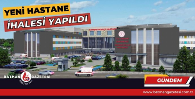 YENİ HASTANENİN İHALESİ YAPILDI