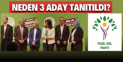 YEŞİL SOL PARTİ NEDEN 3 ADAY TANITTI?