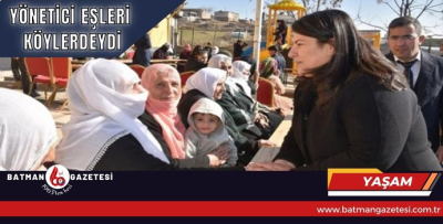 YÖNETİCİ EŞLERİ KÖYLERDEYDİ