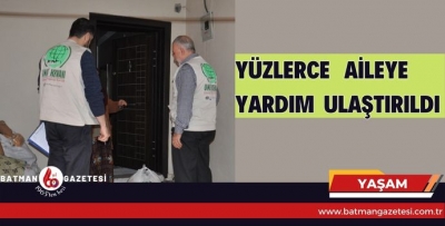 YÜZLERCE AİLEYE YARDIM ULAŞTIRILDI