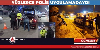 YÜZLERCE POLİS UYGULAMADAYDI