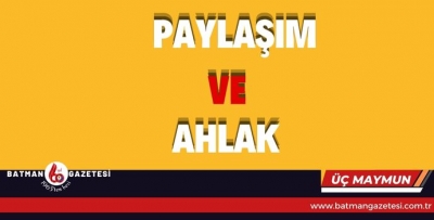 PAYLAŞIM VE AHLAK